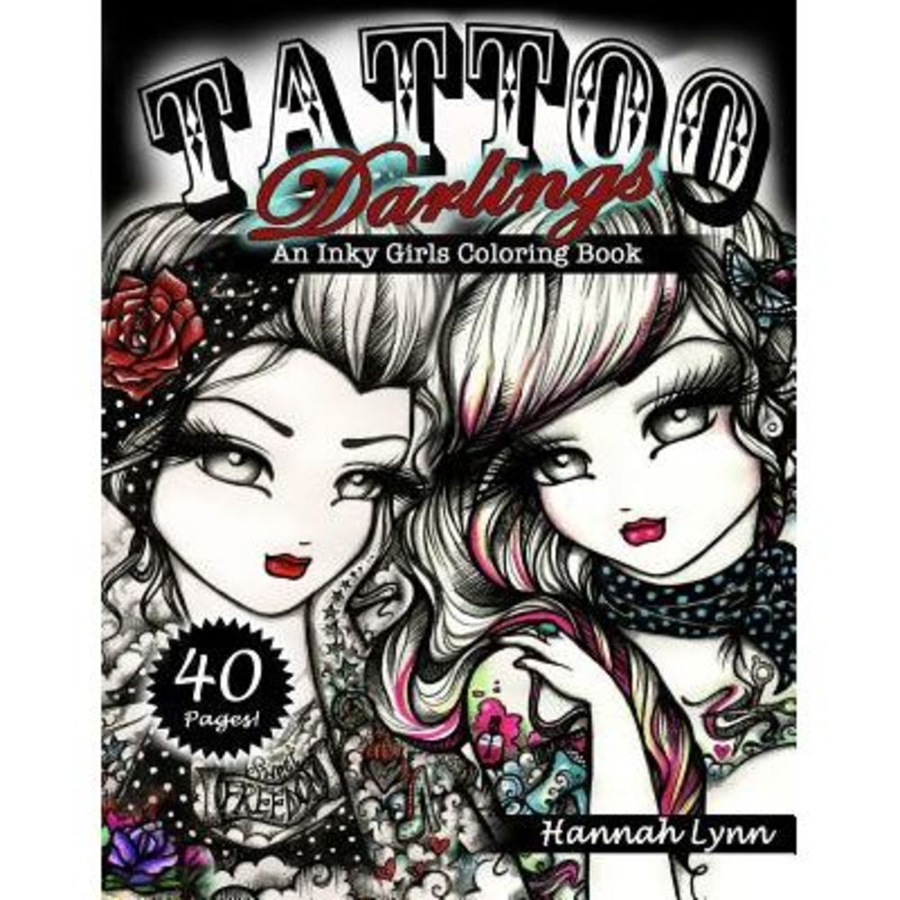 Tattoo Darlings: An Inky Girls Coloring Book -- Hannah Lynn